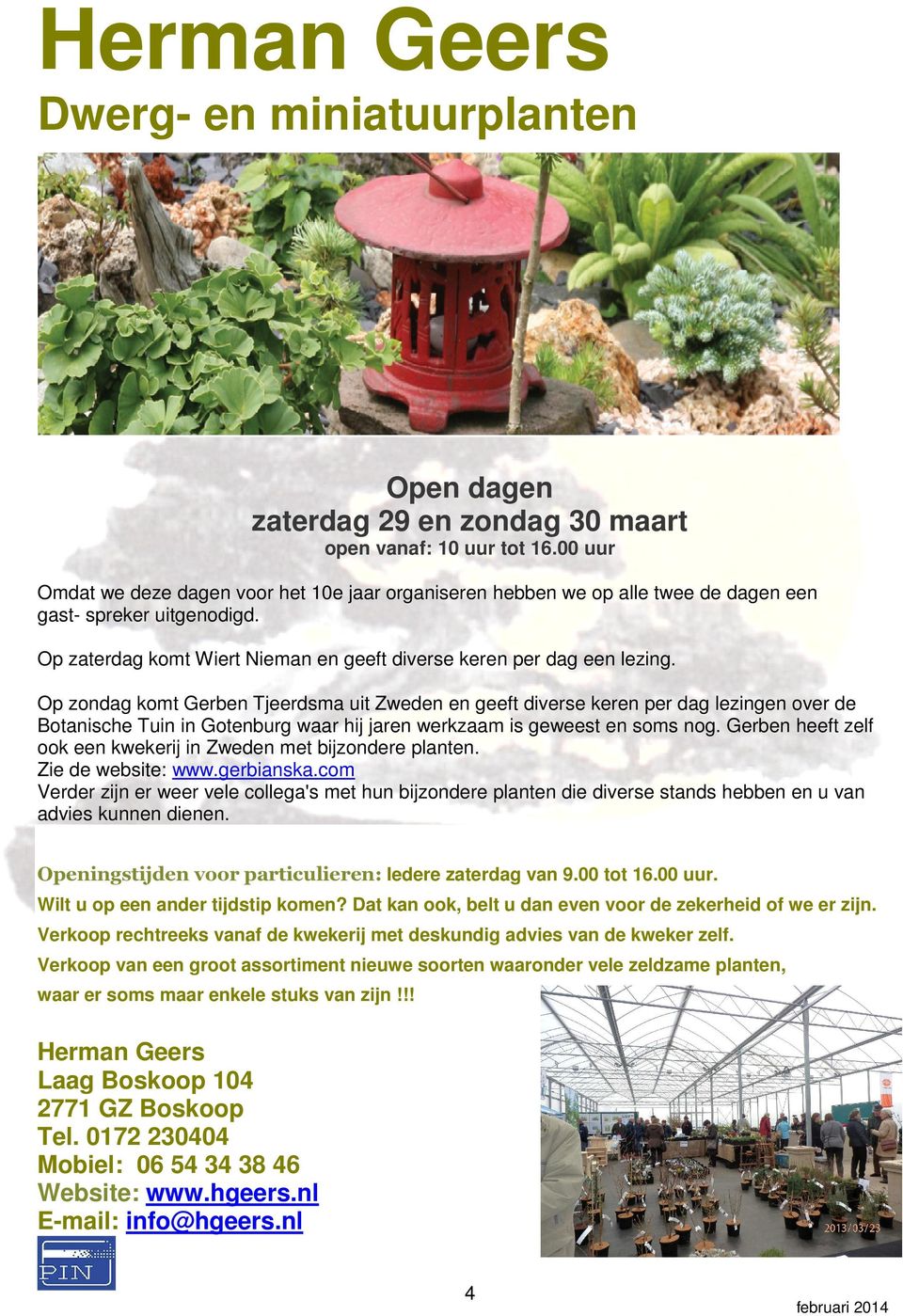 Op zondag komt Gerben Tjeerdsma uit Zweden en geeft diverse keren per dag lezingen over de Botanische Tuin in Gotenburg waar hij jaren werkzaam is geweest en soms nog.