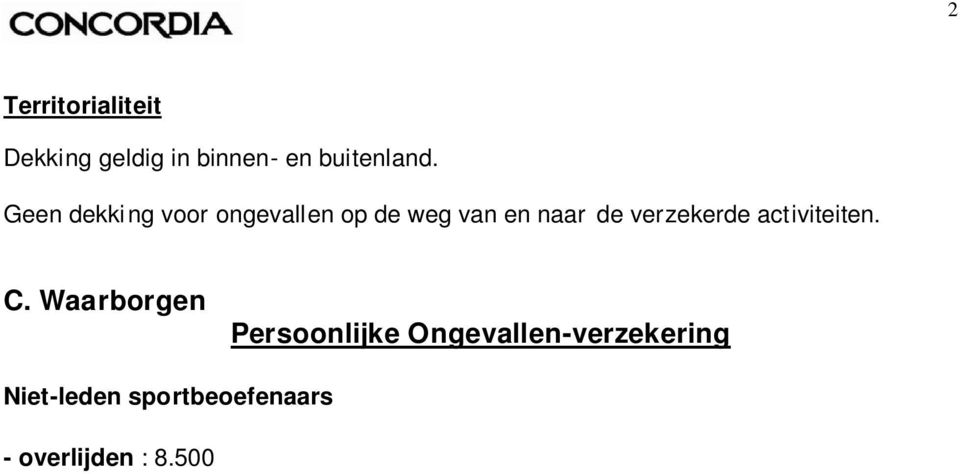 ter dekking van de werkelijk gemaakte begrafeniskosten tot maximum 8.500.