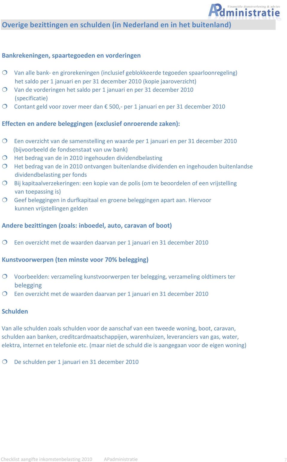 januari en per 31 december 2010 Effecten en andere beleggingen (exclusief onroerende zaken): Een overzicht van de samenstelling en waarde per 1 januari en per 31 december 2010 (bijvoorbeeld de