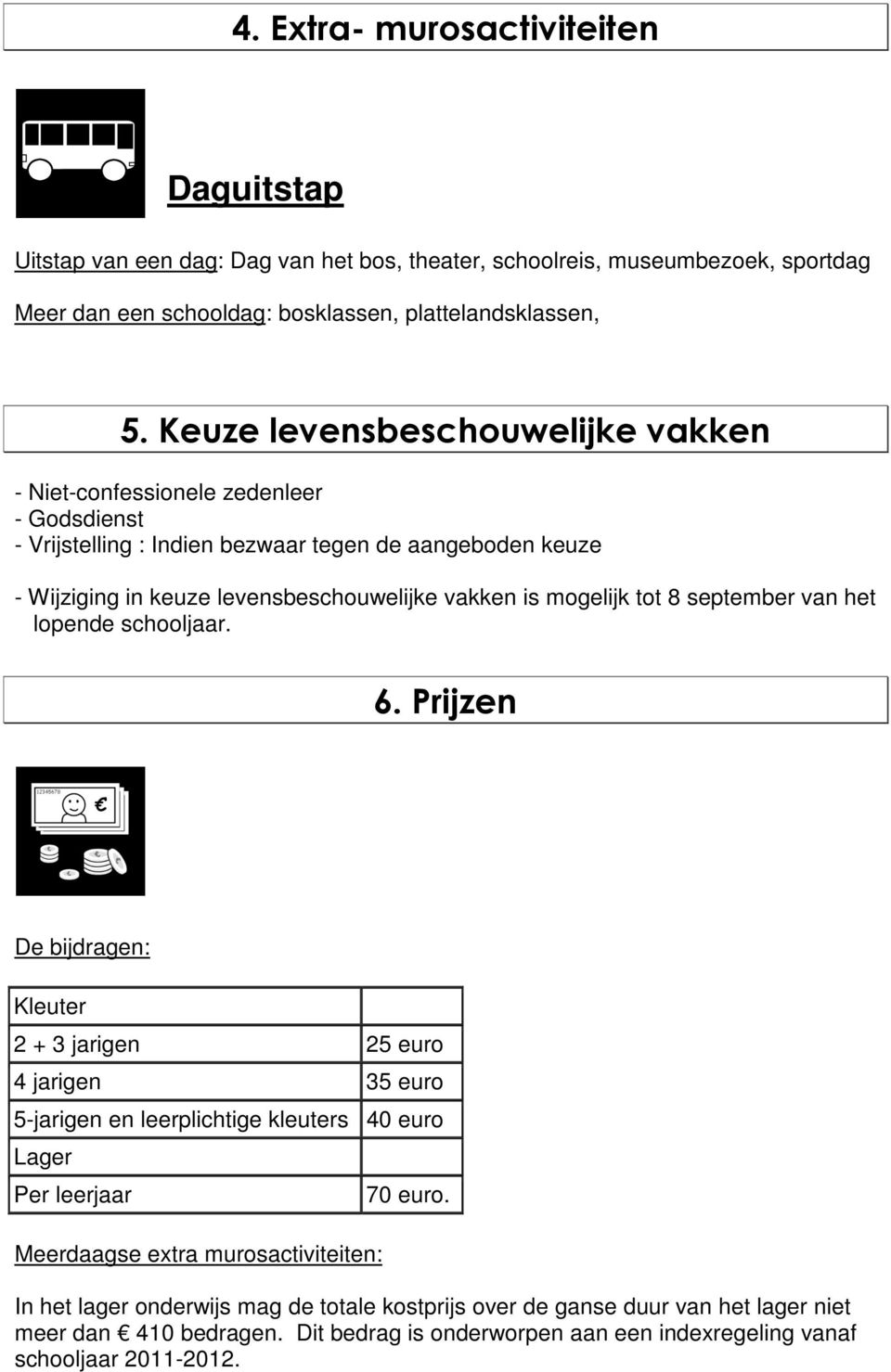 tot 8 september van het lopende schooljaar. 6.