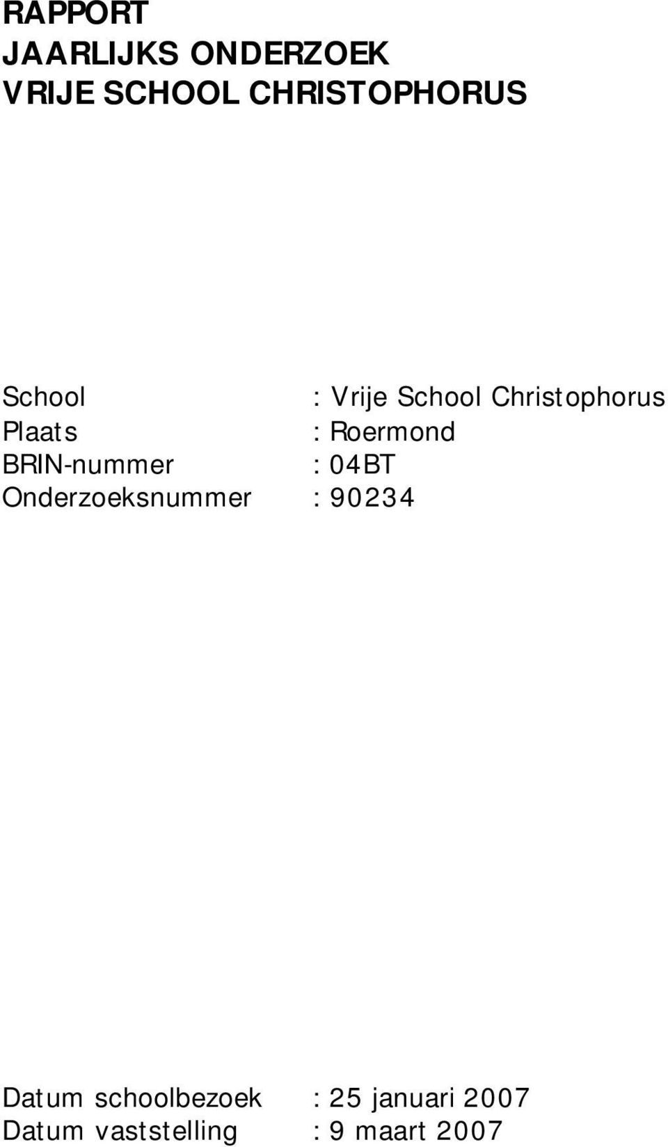 BRIN-nummer : 04BT Onderzoeksnummer : 90234 Datum