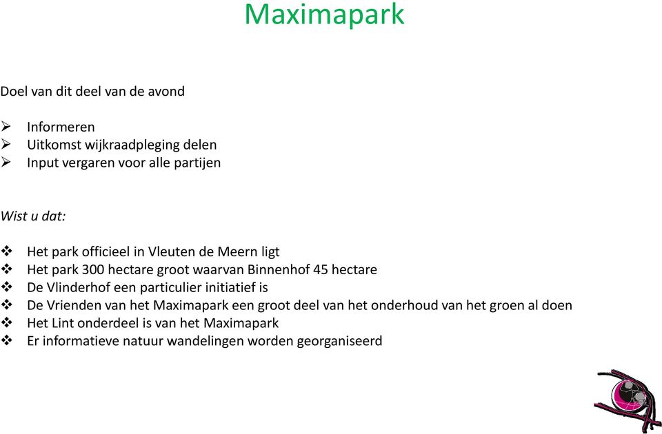 hectare De Vlinderhof een particulier initiatief is De Vrienden van het Maximapark een groot deel van het