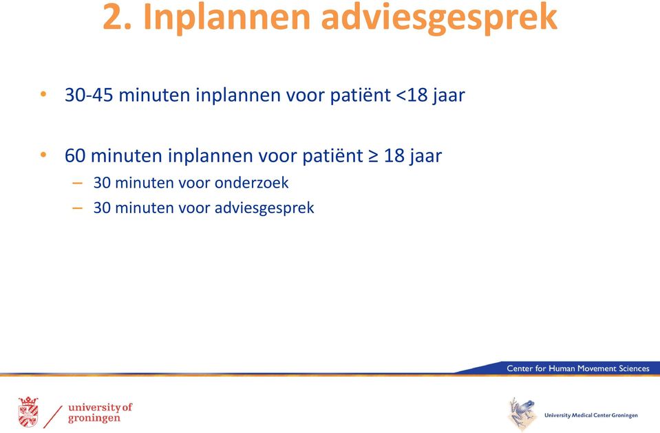 inplannen voor patiënt 18 jaar 30 minuten