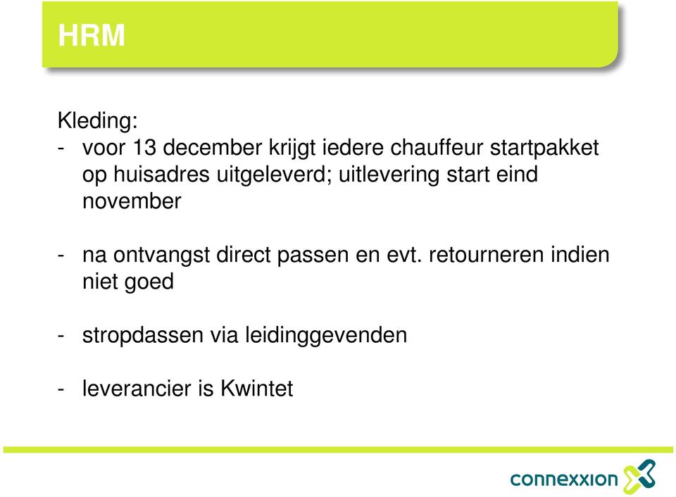 november - na ontvangst direct passen en evt.