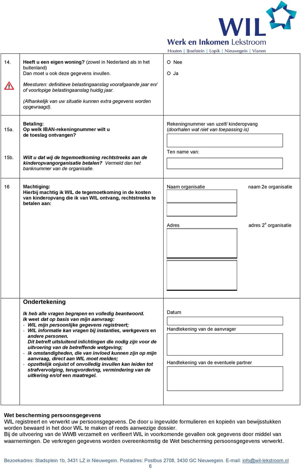 Betaling: Op welk IBAN-rekeningnummer wilt u de teslag ntvangen? Rekeningnummer van uzelf/ kinderpvang (drhalen wat niet van tepassing is) 15b.