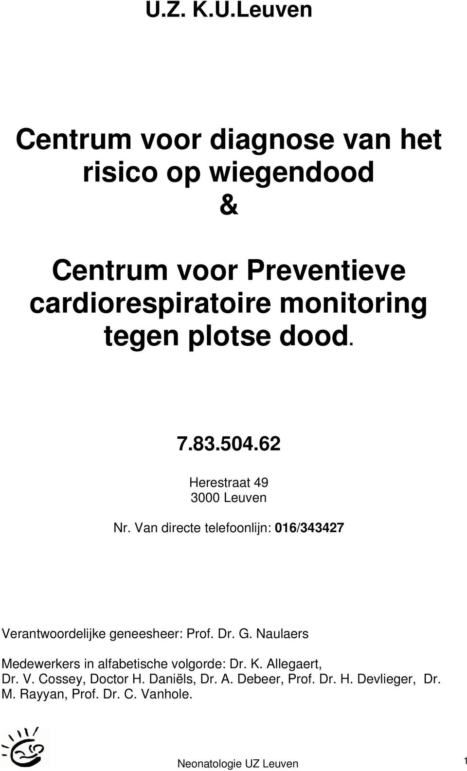 Van directe telefoonlijn: 016/343427 Verantwoordelijke geneesheer: Prof. Dr. G.