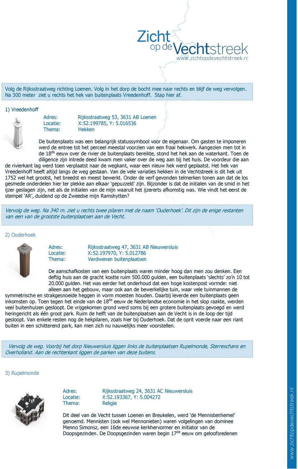 Om gasten te imponeren werd de entree tot het perceel meestal voorzien van een fraai hekwerk.