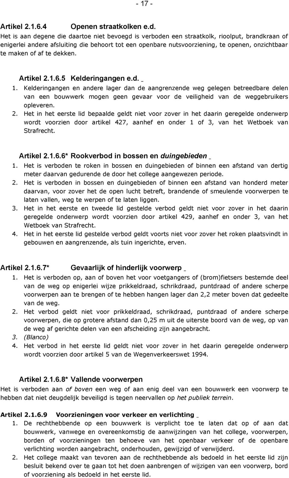 maken of af te dekken. Artikel 2.1.6.5 Kelderingangen e.d. 1.