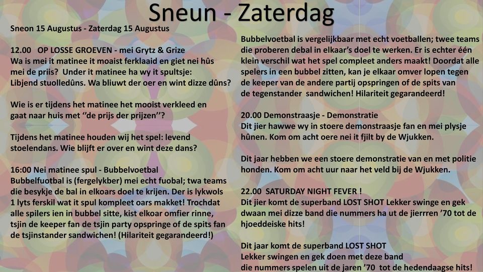 Tijdens het matinee houden wij het spel: levend stoelendans. Wie blijft er over en wint deze dans?