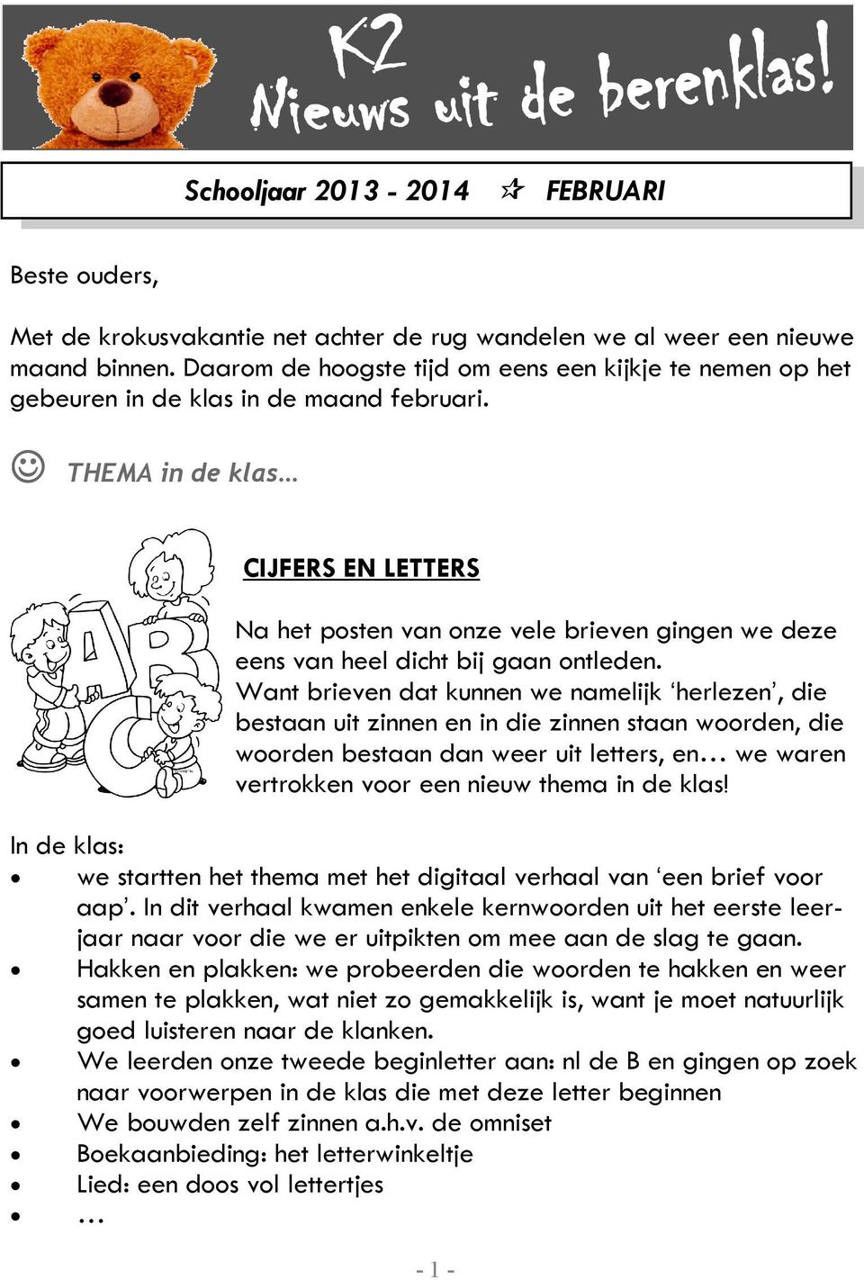 THEMA in de klas CIJFERS EN LETTERS Na het posten van onze vele brieven gingen we deze eens van heel dicht bij gaan ontleden.