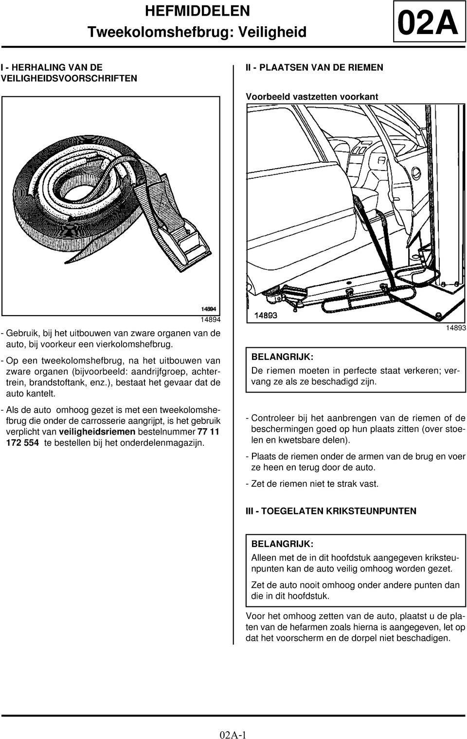 ), bestaat het gevaar dat de auto kantelt.