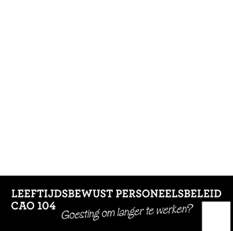 Interessante brochures De gids «Leeftijdsbewust personeelsbeleid CAO 104» van het ACV kan u gebruiken om de de problematiek van vergrijzing van de werknemers