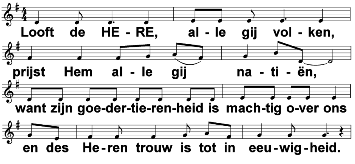 Wij zingen: psalm 117 uit Opw 54: Looft de Here, alle gij volken allen: