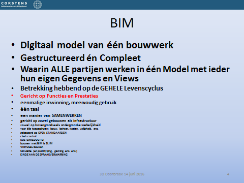 - Een BIM is gestructureerd opgezet als een samenstelling van elementen en componenten - én compleet: álle disciplines zijn in het model vertegenwoordigd.