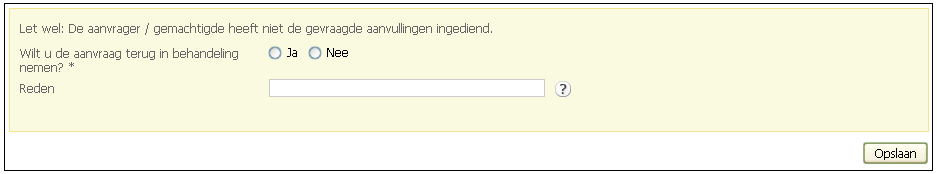 Deel 4: Aanvraag behandelen In behandeling nemen Wie Wanneer Coördinator Aanvulling gevraagd Nadat je aanvullingen hebt aangevraagd, kun je de aanvraag weer in behandeling nemen.