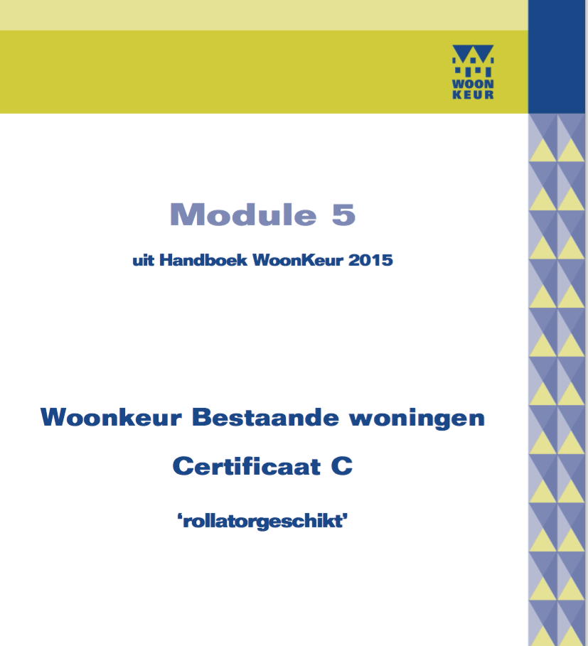 Mijn voorstel voor levensloopgeschiktheid: Gebruik Woonkeur Bestaande Bouw bij renovatie Gebruik Woonkeur Bestaande bouw Module Rollatorgeschikt