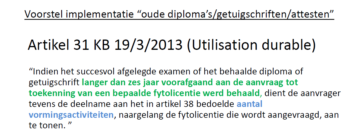 Behalen van een fytolicentie na 25/11/2015 via oude diploma s/getuigschriften/attesten Vlaanderen: Diplomavereisten: idem als in de overgangsfase met uitzondering van apotheker,