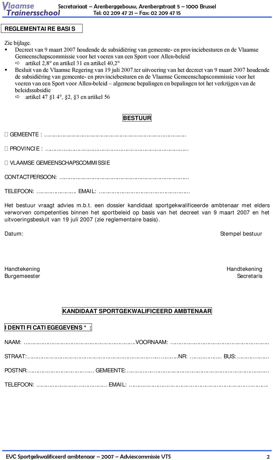 artikel 40,2 Besluit van de Vlaamse Regering van 19 juli 2007.