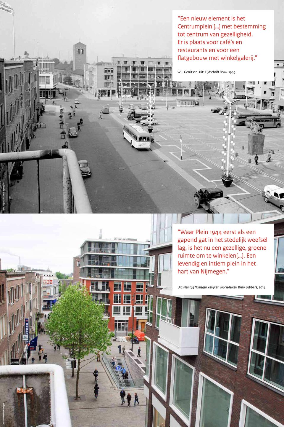 Uit: Tijdschrit Bouw 1949 foto Regionaal Archief Nijmegen Waar Plein 1944 eerst als een gapend gat in het stedelijk weefsel