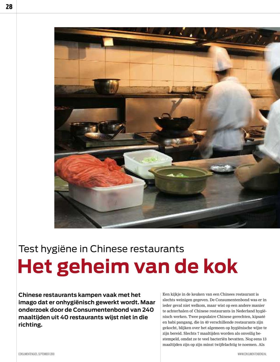De Consumentenbond was er in ieder geval niet welkom, maar wist op een andere manier te achterhalen of Chinese restaurants in Nederland hygiënisch werken.