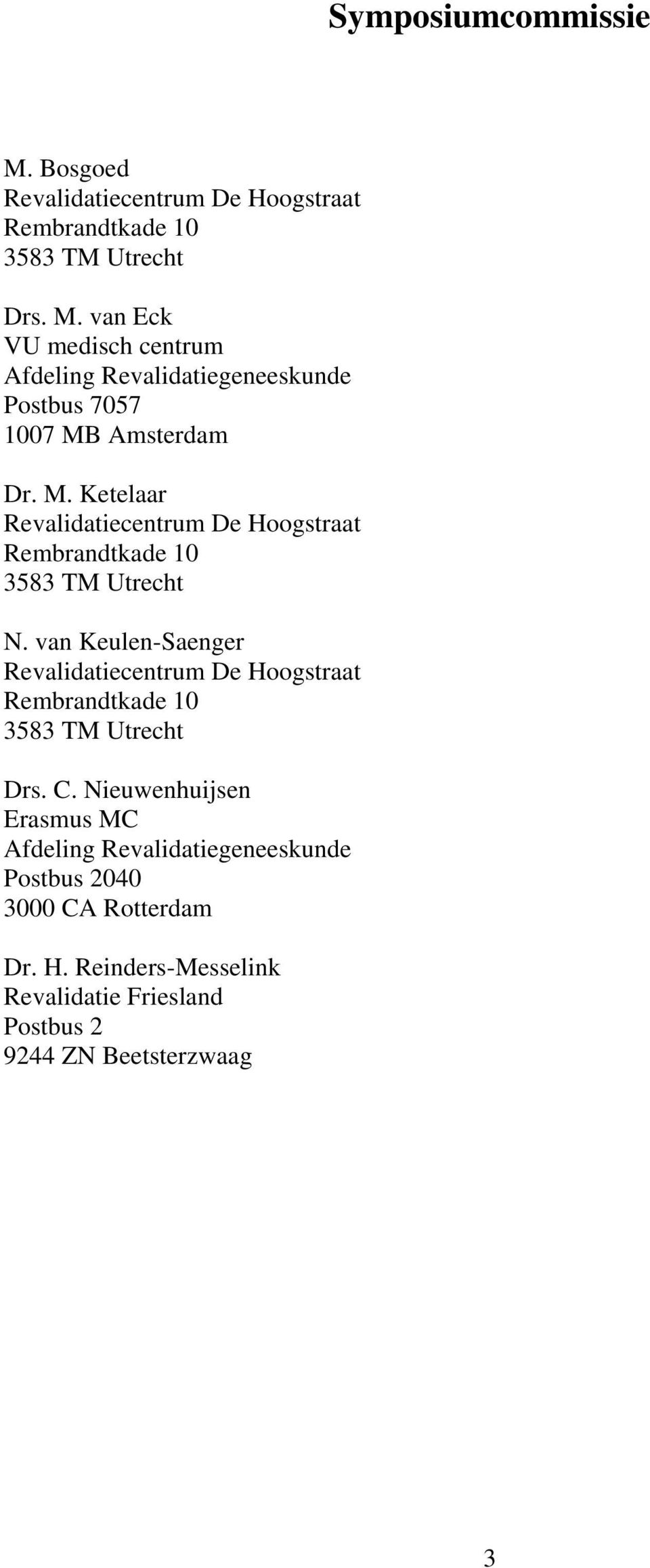 van Keulen-Saenger Revalidatiecentrum De Hoogstraat Rembrandtkade 10 3583 TM Utrecht Drs. C.