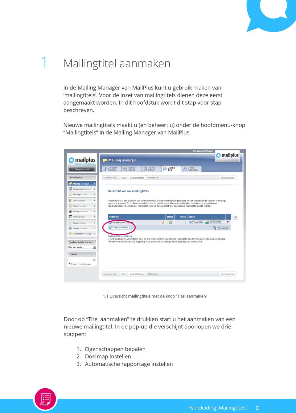 Nieuwe mailingtitels maakt u (en beheert u) onder de hoofdmenu-knop Mailingtitels in de Mailing Manager van MailPlus. 1.
