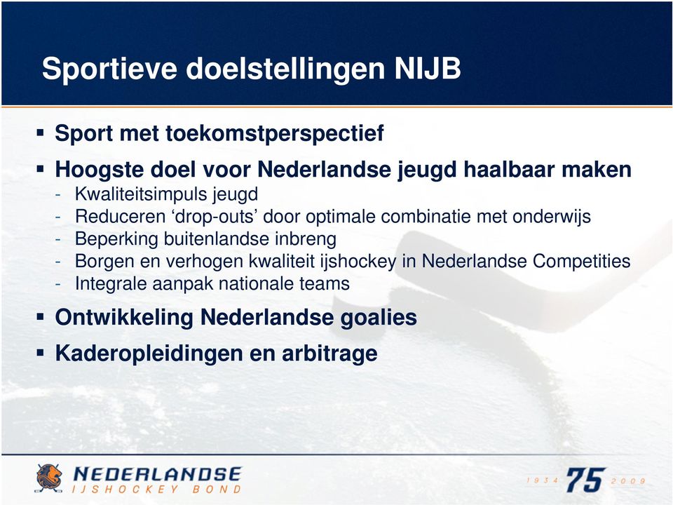 onderwijs - Beperking buitenlandse inbreng - Borgen en verhogen kwaliteit ijshockey in Nederlandse