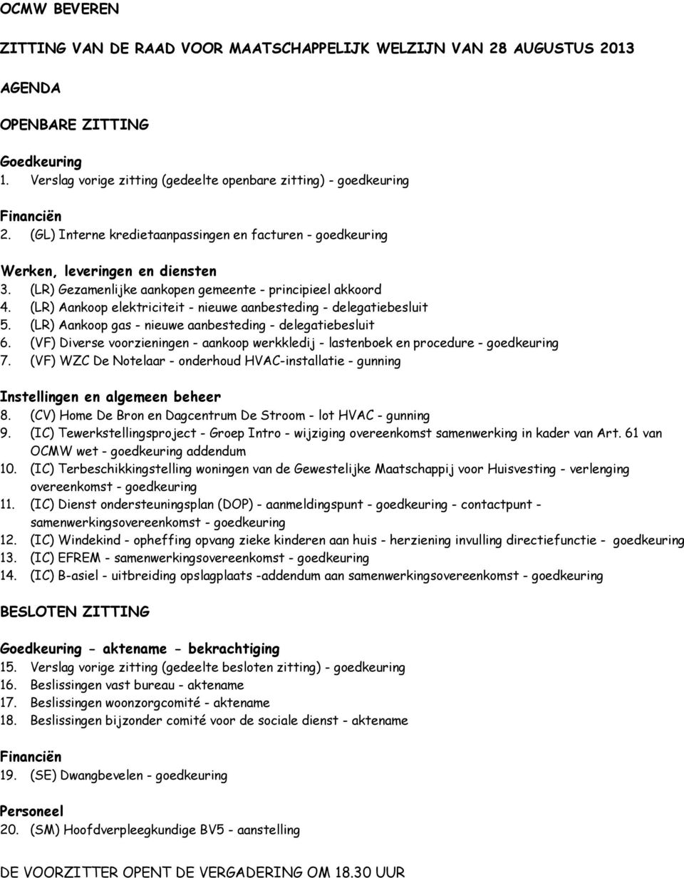 (LR) Aankoop elektriciteit - nieuwe aanbesteding - delegatiebesluit 5. (LR) Aankoop gas - nieuwe aanbesteding - delegatiebesluit 6.