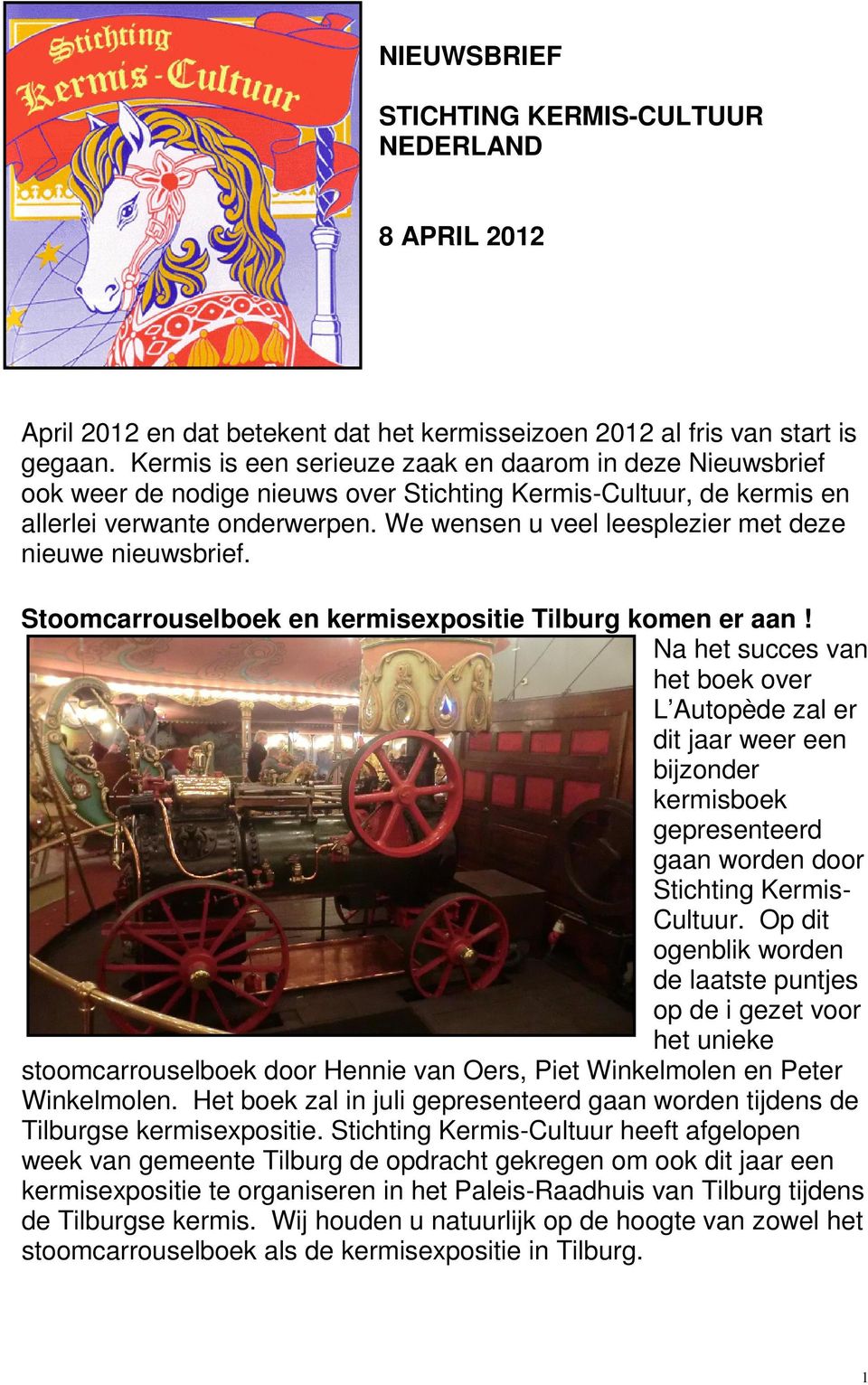 We wensen u veel leesplezier met deze nieuwe nieuwsbrief. Stoomcarrouselboek en kermisexpositie Tilburg komen er aan!