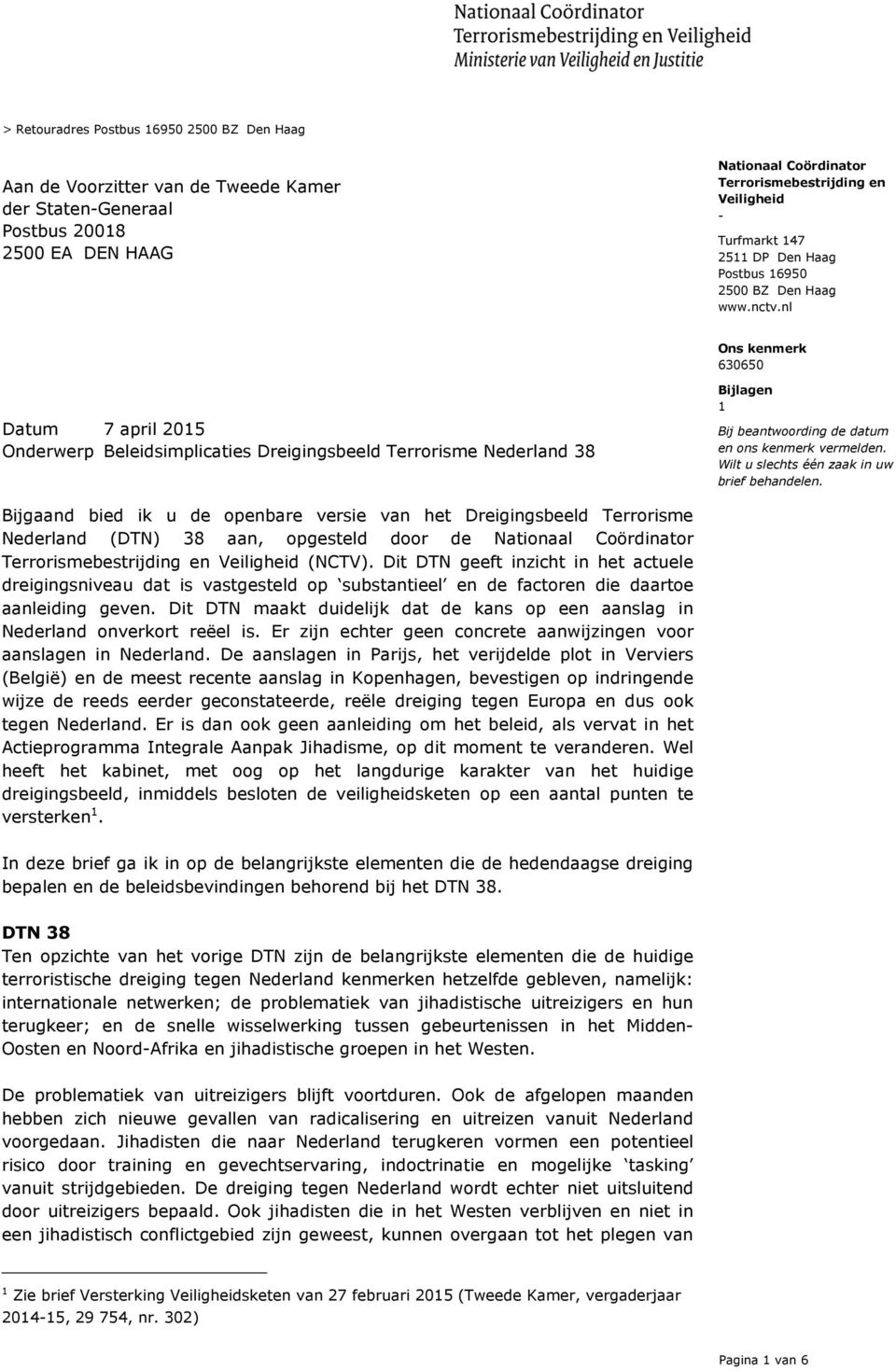 Bijgaand bied ik u de openbare versie van het Dreigingsbeeld Terrorisme Nederland (DTN) 38 aan, opgesteld door de (NCTV).