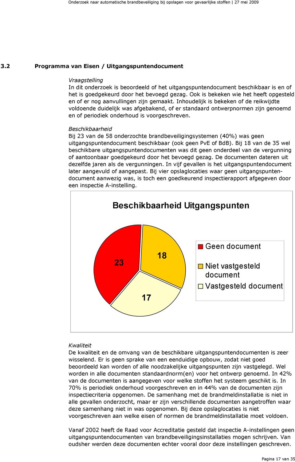 Inhoudelijk is bekeken of de reikwijdte voldoende duidelijk was afgebakend, of er standaard ontwerpnormen zijn genoemd en of periodiek onderhoud is voorgeschreven.