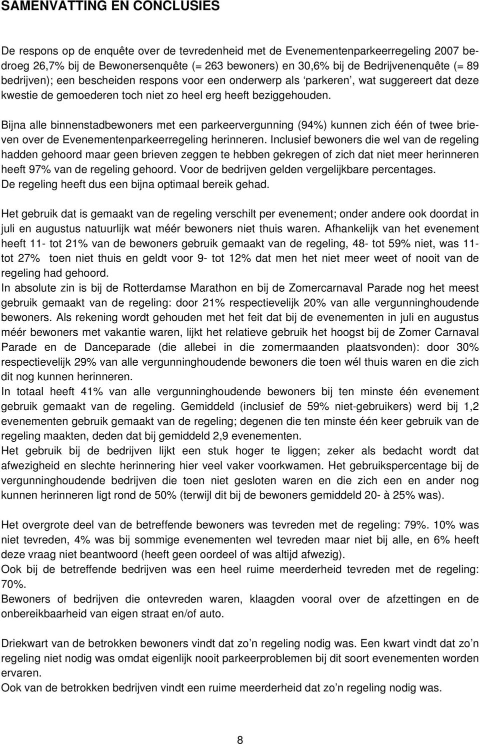 Bijna alle binnenstadbewoners met een parkeervergunning (94%) kunnen zich één of twee brieven over de Evenementenparkeerregeling herinneren.