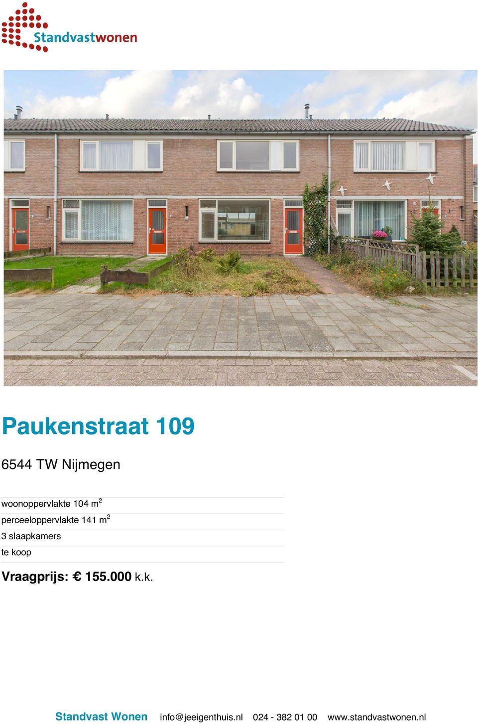 koop Vraagprijs: 155.000 k.k. Standvast Wonen info@jeeigenthuis.