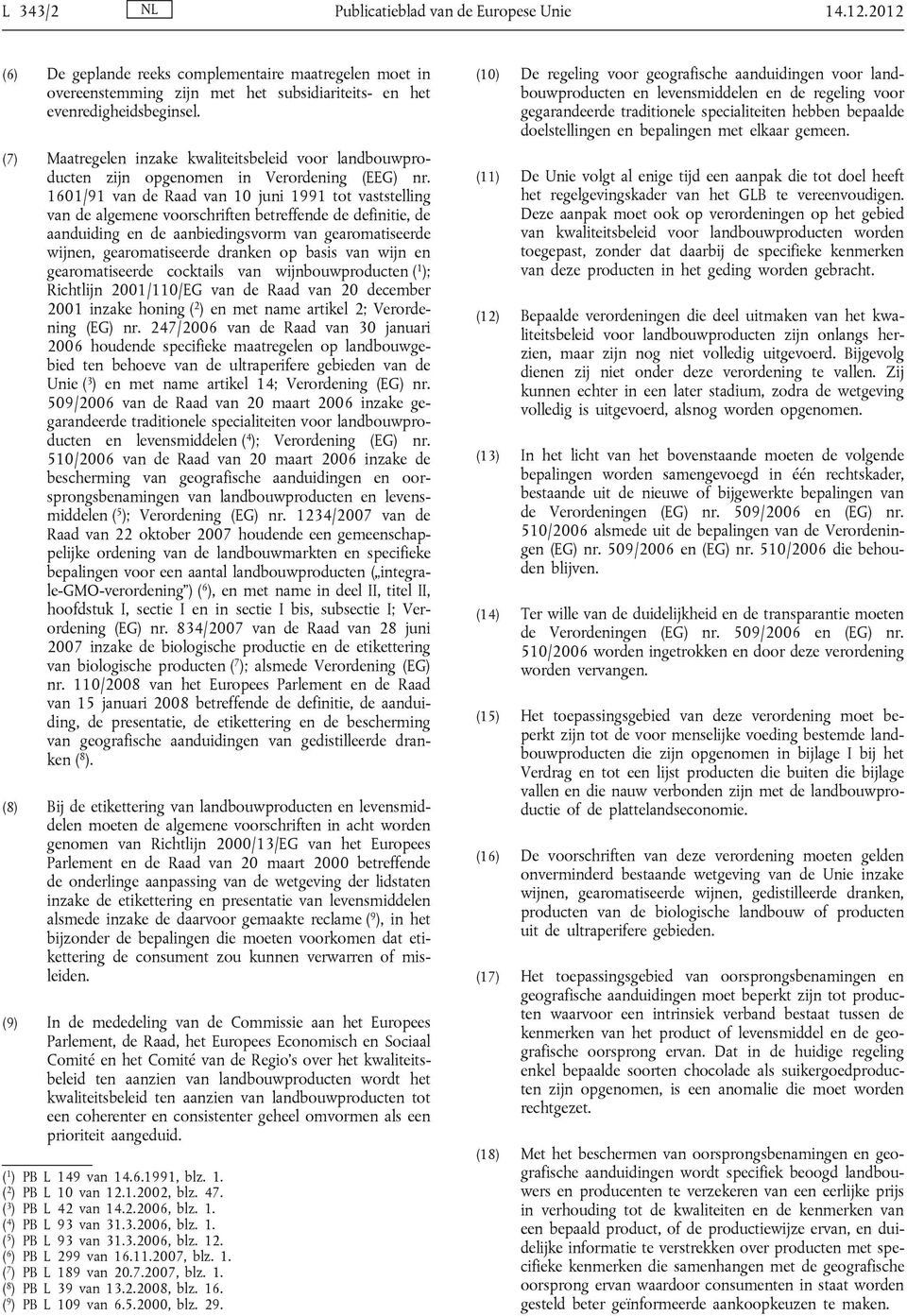 1601/91 van de Raad van 10 juni 1991 tot vaststelling van de algemene voorschriften betreffende de definitie, de aanduiding en de aanbiedingsvorm van gearomatiseerde wijnen, gearomatiseerde dranken