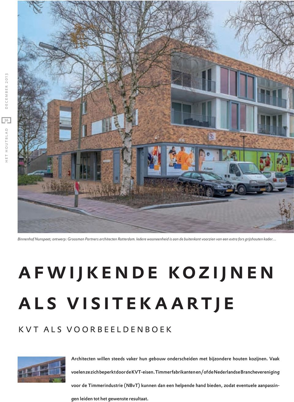 voorbeeldenboek Architecten willen steeds vaker hun gebouw onderscheiden met bijzondere houten kozijnen.