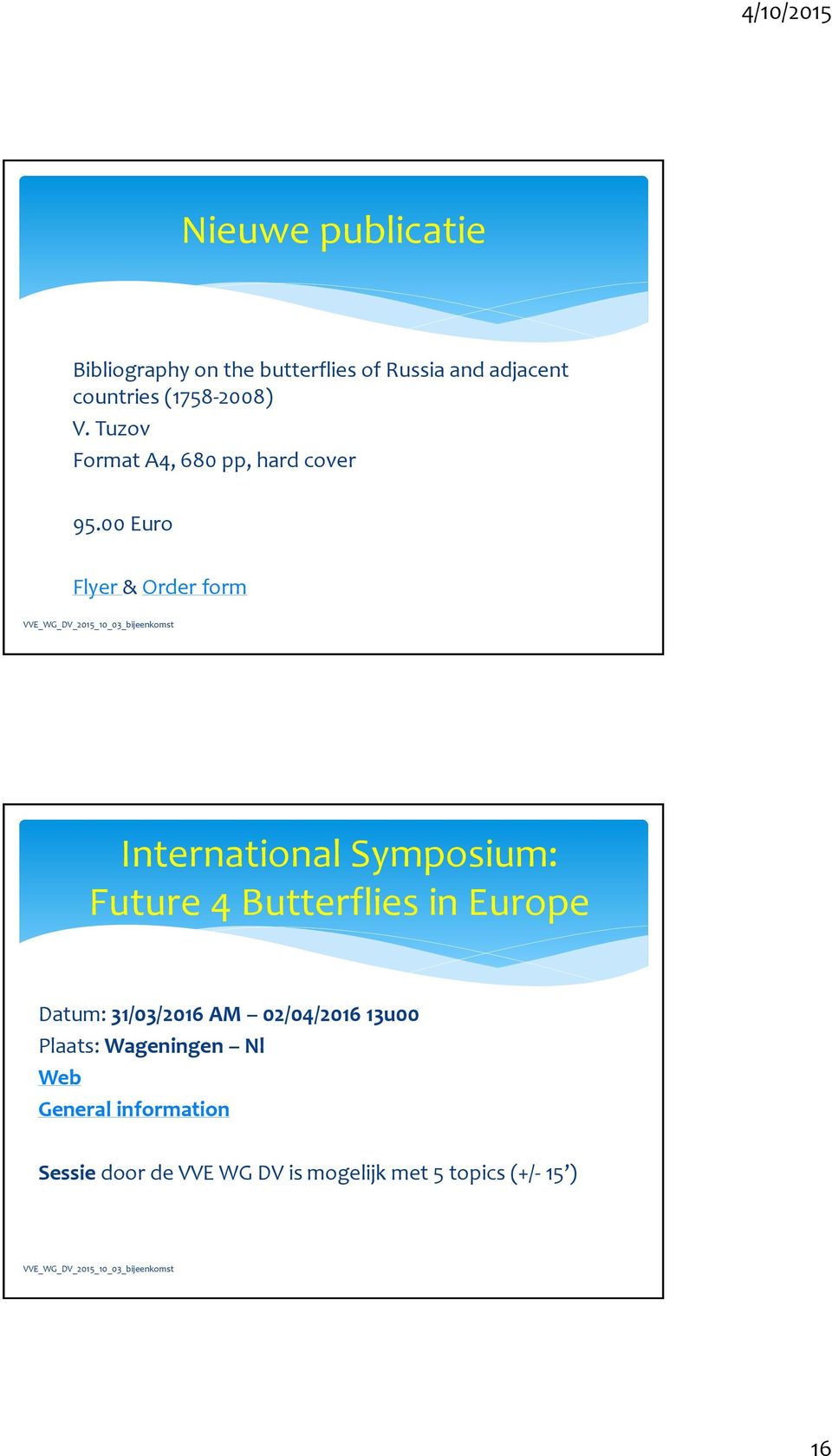 00 Euro Flyer & Order form International Symposium: Future 4 Butterflies in Europe Datum: