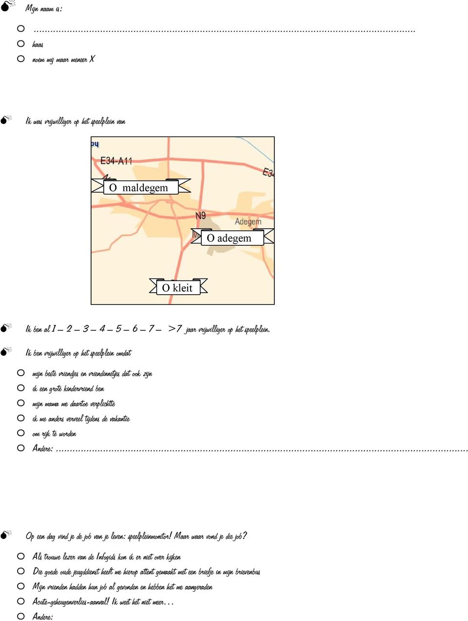 de vakantie o om rijk te worden Op een dag vind je de job van je leven: speelpleinmonitor! Maar waar vond je die job?