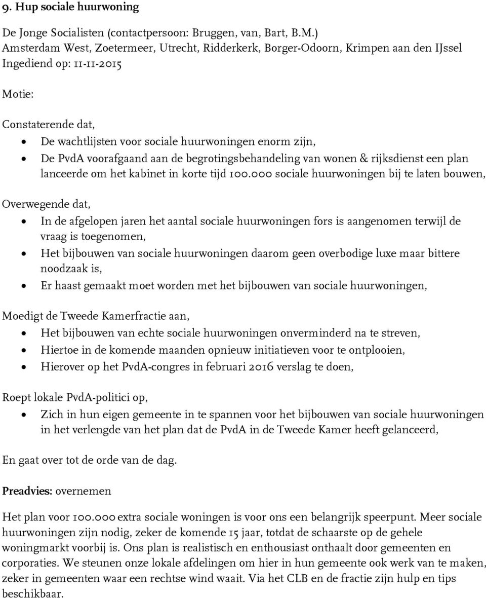 voorafgaand aan de begrotingsbehandeling van wonen & rijksdienst een plan lanceerde om het kabinet in korte tijd 100.