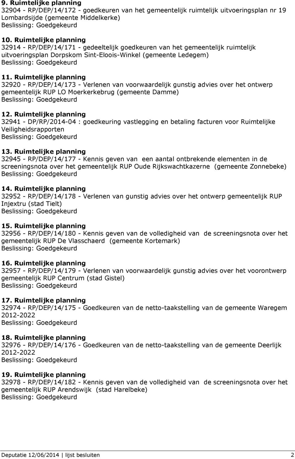 Ruimtelijke planning 32920 - RP/DEP/14/173 - Verlenen van voorwaardelijk gunstig advies over het ontwerp gemeentelijk RUP LO Moerkerkebrug (gemeente Damme) 12.