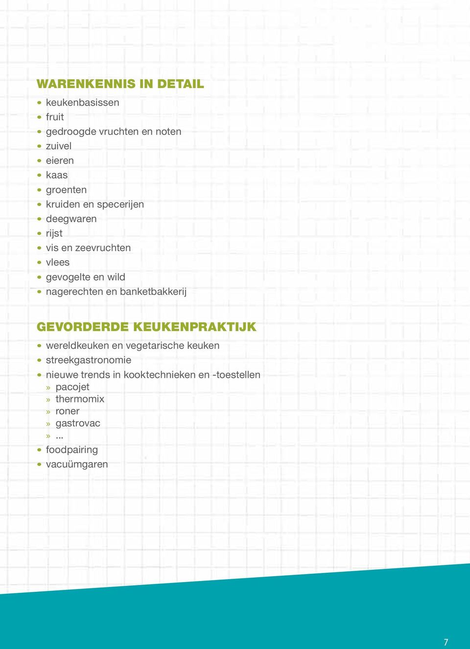 banketbakkerij GEVORDERDE KEUKENPRAKTIJK wereldkeuken en vegetarische keuken streekgastronomie nieuwe