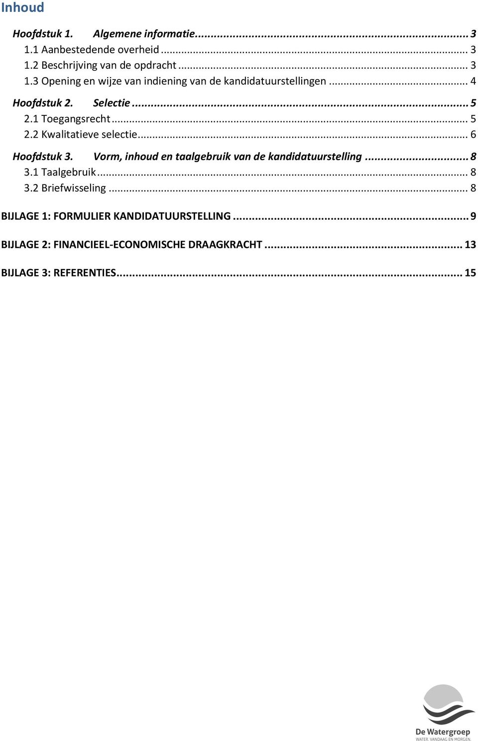 Vorm, inhoud en taalgebruik van de kandidatuurstelling... 8 3.1 Taalgebruik... 8 3.2 Briefwisseling.