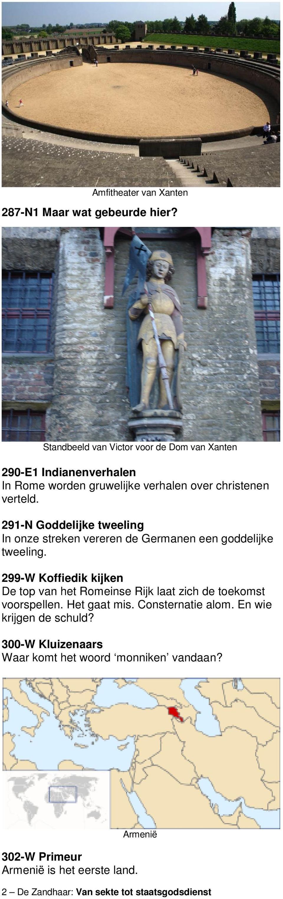 291-N Goddelijke tweeling In onze streken vereren de Germanen een goddelijke tweeling.