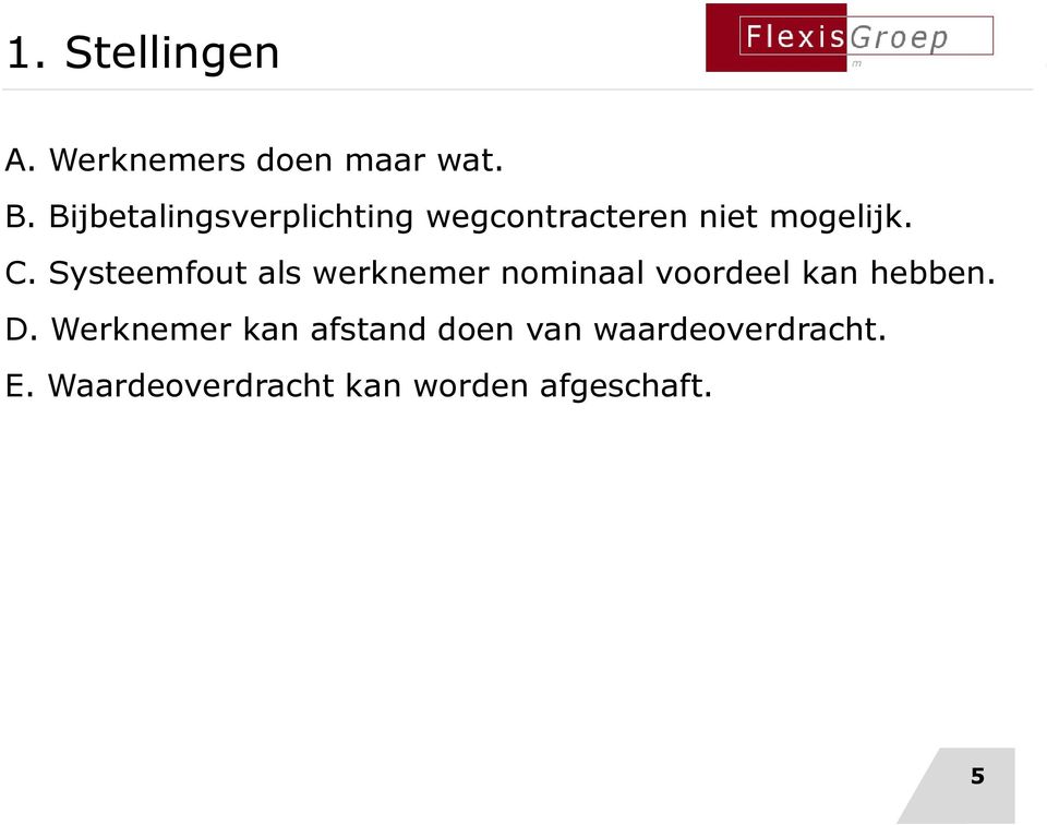 Systeemfout als werknemer nominaal voordeel kan hebben. D.