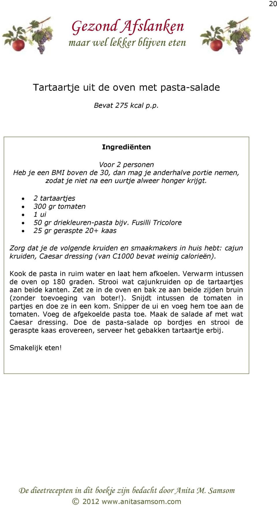 Verwarm intussen de oven op 180 graden. Strooi wat cajunkruiden op de tartaartjes aan beide kanten. Zet ze in de oven en bak ze aan beide zijden bruin (zonder toevoeging van boter!).