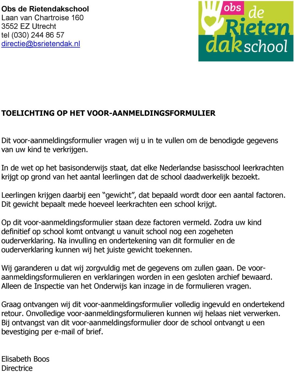 In de wet op het basisonderwijs staat, dat elke Nederlandse basisschool leerkrachten krijgt op grond van het aantal leerlingen dat de school daadwerkelijk bezoekt.
