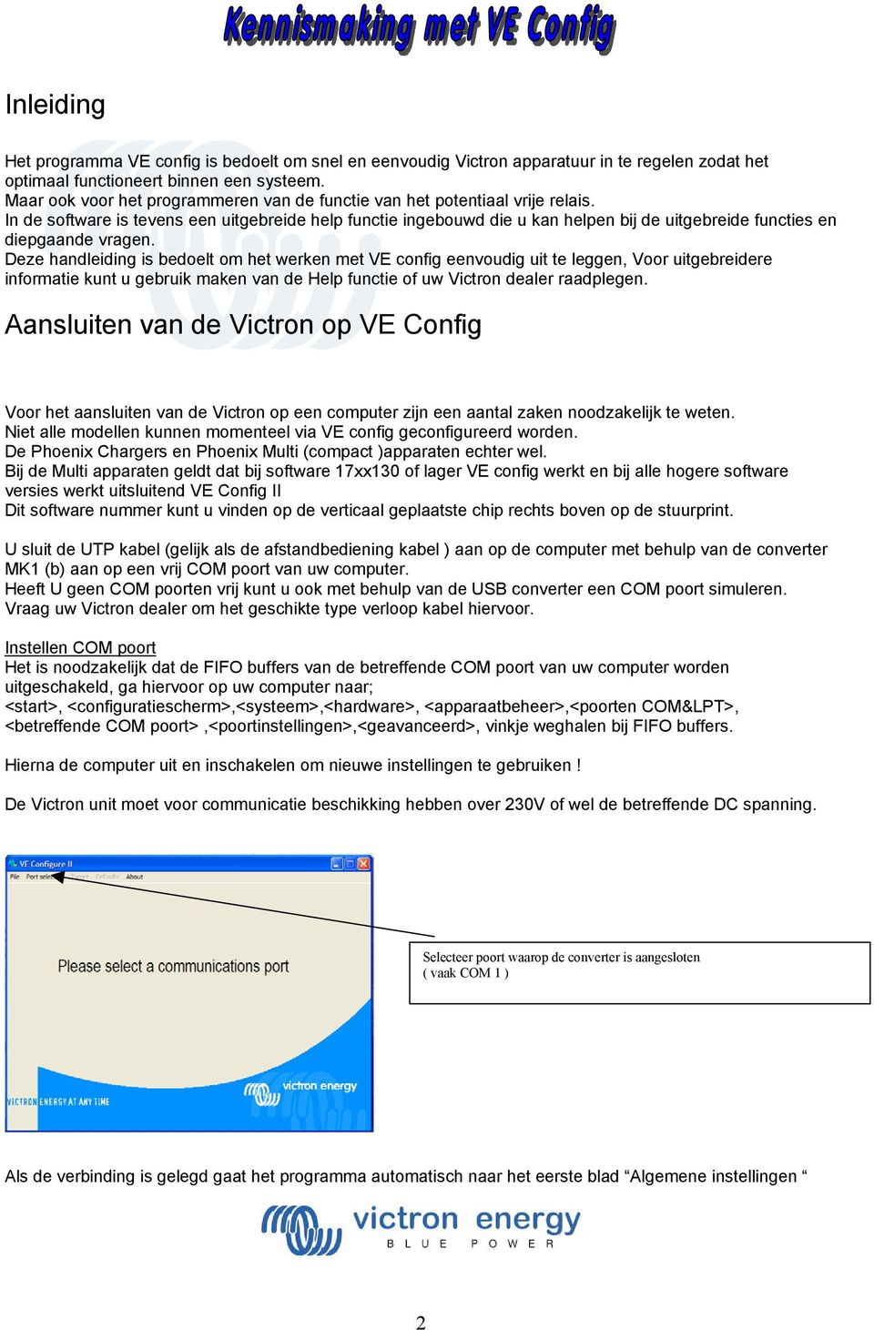 In de software is tevens een uitgebreide help functie ingebouwd die u kan helpen bij de uitgebreide functies en diepgaande vragen.