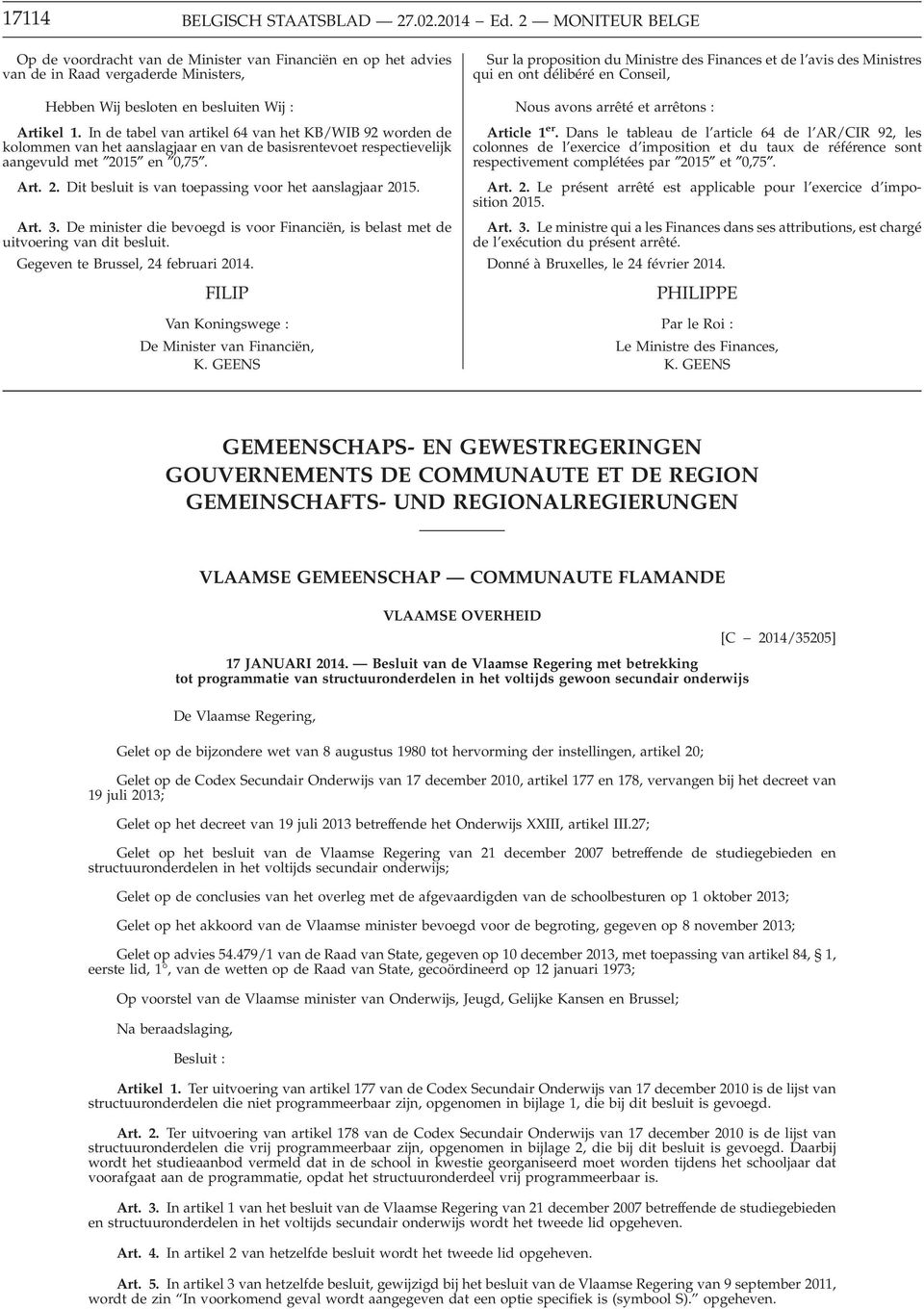 In de tabel van artikel 64 van het KB/WIB 92 worden de kolommen van het aanslagjaar en van de basisrentevoet respectievelijk aangevuld met 2015 en 0,75. Art. 2. Dit besluit is van toepassing voor het aanslagjaar 2015.