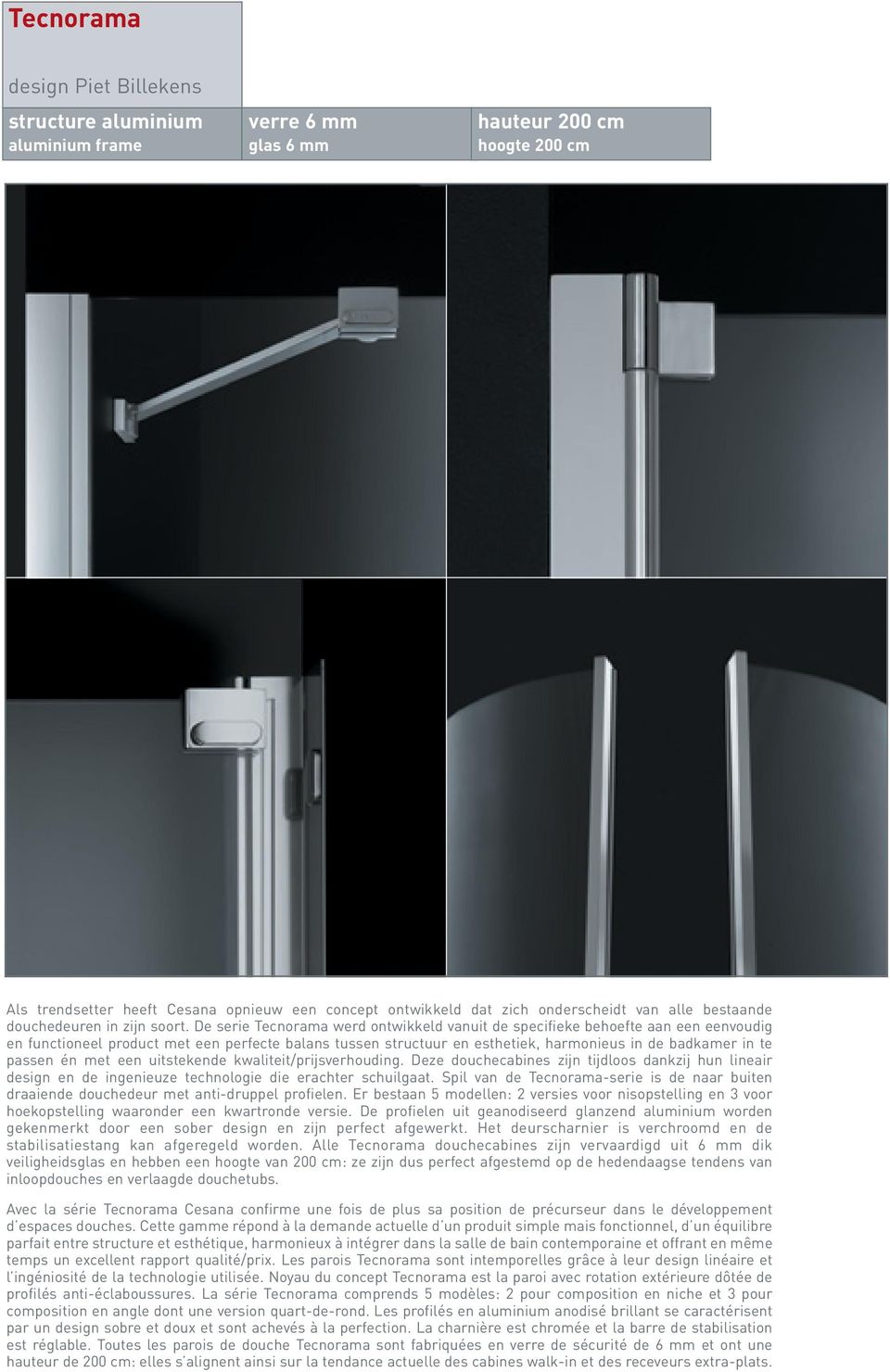 De serie Tecnorama werd ontwikkeld vanuit de specifieke behoefte aan een eenvoudig en functioneel product met een perfecte balans tussen structuur en esthetiek, harmonieus in de badkamer in te passen