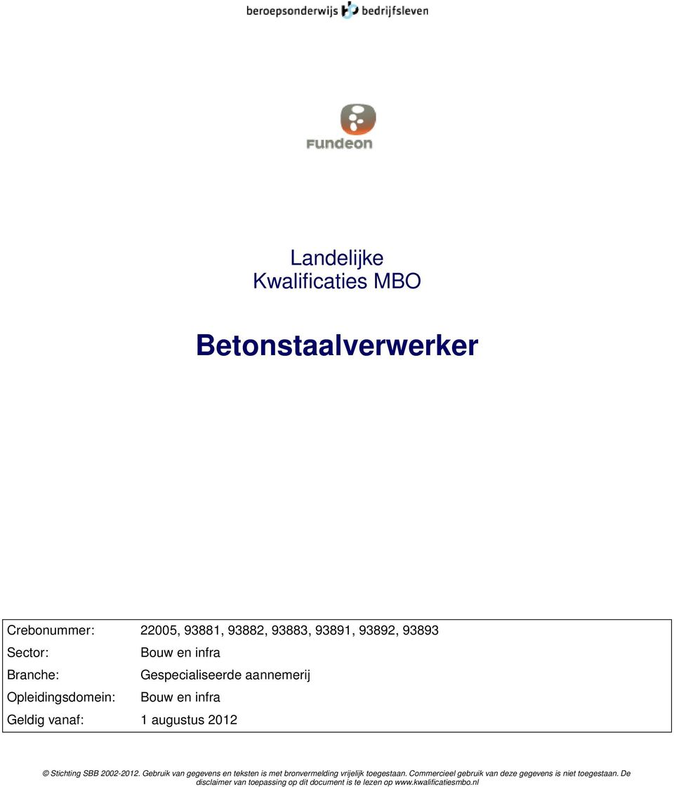 Stichting SBB 2002-2012. Gebruik van gegevens en teksten is met bronvermelding vrijelijk toegestaan.