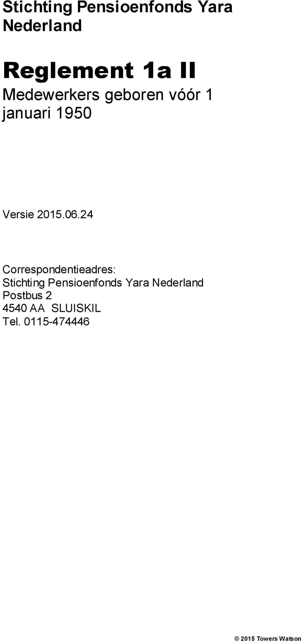 24 Correspondentieadres: Stichting Pensioenfonds Yara